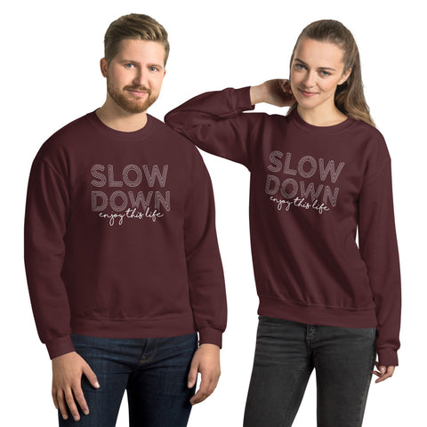 Slow Down, Enjoy This Life — Unisex Sweatshirt